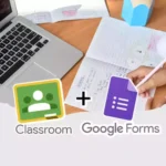 Classroom + Google Forms
