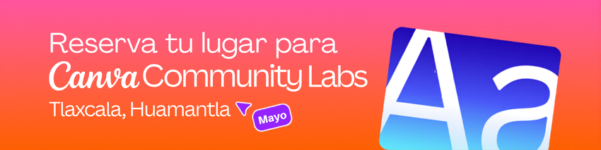 Canva Community Labs Tlaxcala, Huamantla (Evento presencial)